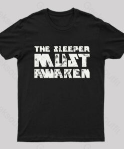 The Sleeper Must Awaken Geek T-Shirt