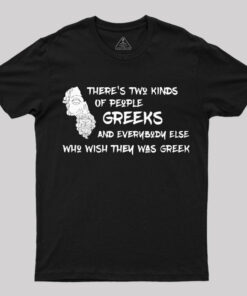 There’s Two Kinds Of People Greeks T-Shirt