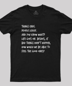 Things Ends People Leave Geek T-Shirt