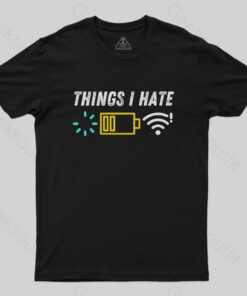 Things I Hate T-Shirt