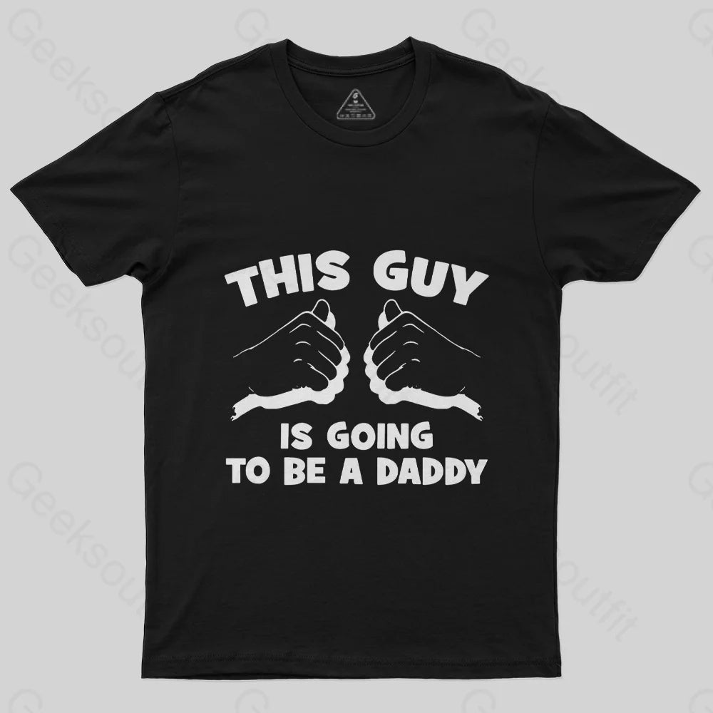 This Guy Is Going To Be Daddy T-Shirt This Guy Is Going To Be Daddy T-Shirt