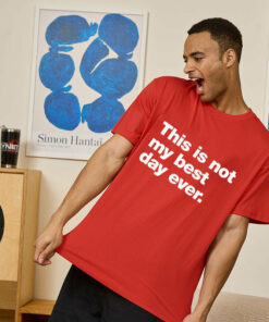 This Is Not My Best Day Ever Geek T-Shirt