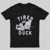 Tired As Duck Nerd T-Shirt