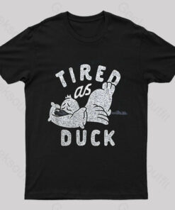 Tired As Duck Nerd T-Shirt