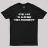 Tired Tomorrow T-Shirt