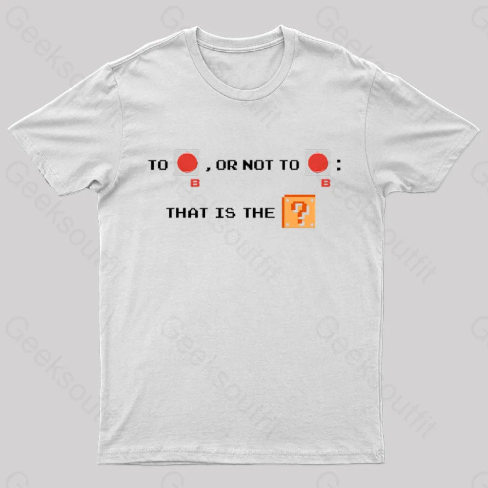To B or Not to B Nerd T-Shirt To B or Not to B Nerd T-Shirt