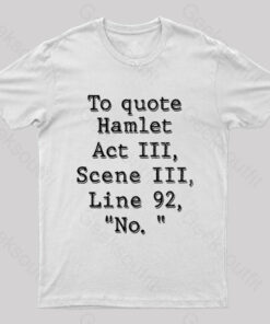 To Quote Hamlet Nerd T-Shirt