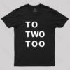 To Two Too T-Shirt
