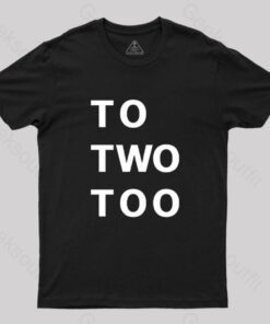 To Two Too T-Shirt