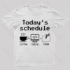 Today’s Schedule Geek T-Shirt