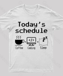Today’s Schedule Geek T-Shirt