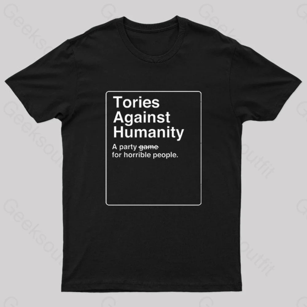 Tories Against Humanity Geek T-Shirt Tories Against Humanity Geek T-Shirt