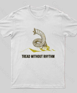 Tread Without Rhythm T-Shirt