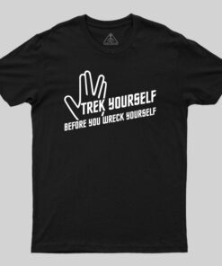Trek Yourself Before You Wreck Yourself T-Shirt