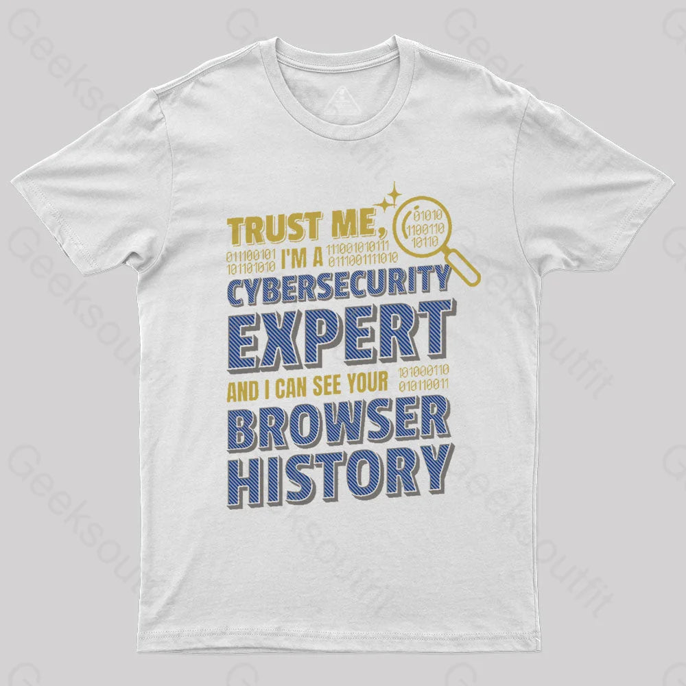 Trust Me I'm A Cyber Security Expert Geek T-Shirt Trust Me I'm A Cyber Security Expert Geek T-Shirt