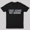 Trust Science Not Moron Nerd T-Shirt