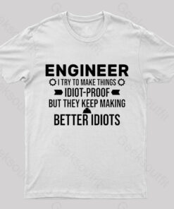 Try To Make Things Idiot Nerd T-Shirt