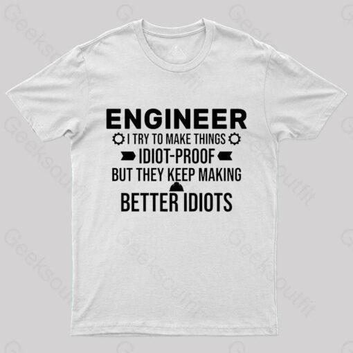 Try To Make Things Idiot Nerd T-Shirt