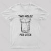 Two Moles Per Liter T-Shirt