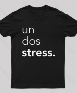 Un Dos Stress Geek T-Shirt