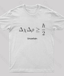 Uncertanity Principle Nerd T-Shirt