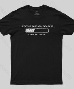 Updating Sarcasm T-Shirt
