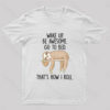 Wake Up Be Awesome Go To Bed Nerd T-Shirt