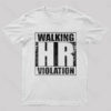 Walking Hr Violation Geek T-Shirt