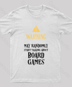 Warning May Randomly Talk About Board Games Nerd T-Shirt