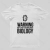 Warning May Start Talking Biology Nerd T-Shirt