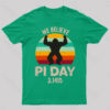 We Believe Pi Day Nerd T-Shirt