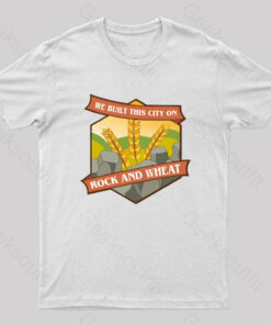 We Built This City on Rock and Wheat Nerd T-Shirt