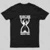 We Don’t Have Much Time Geek T-Shirt