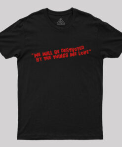 We Will Be Destroyed T-Shirt