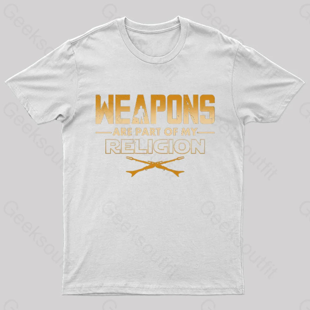 Weapons Are Part of My Religion Nerd T-Shirt Weapons Are Part of My Religion Nerd T-Shirt