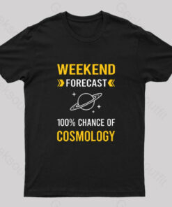 Weekend Forecast Cosmology Geek T-Shirt