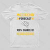Weekend Forecast Neuroscience Nerd T-Shirt