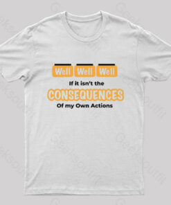 Well Funny Consequences T-Shirt
