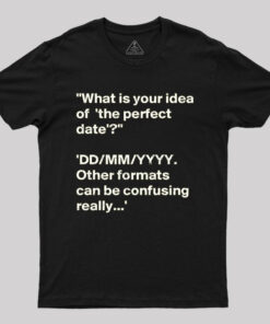 What is Your Idea of the Perfect Date T-Shirt