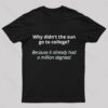 Why Did Not The Sun Go To College Nerd T-Shirt