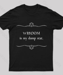 Wisdom Is My Dump Stat Nerd T-Shirt