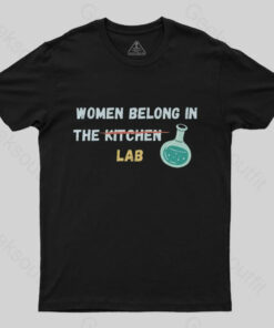 Women belong in the lab T-Shirt