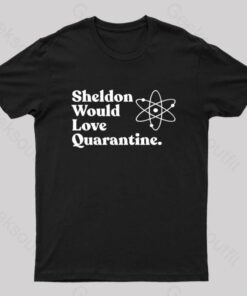 Would Love Quarantine T-Shirt