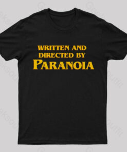 Written And Directed By Paranoia Geek T-Shirt