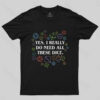 Yes I Really Do Need All These Dice Tabletop RPG Classic T-Shirt