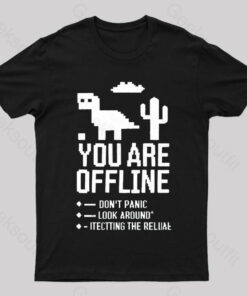 You Are Offline Geek T-Shirt