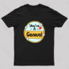 You Are a Genius Geek T-Shirt