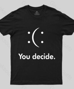 You Decide T-shirt