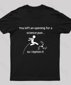 You Left An Opening Nerd T-Shirt