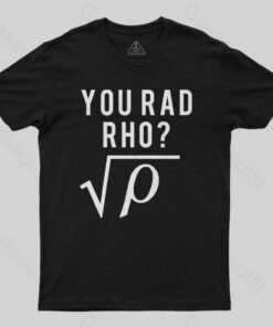 You Mad Bro You Rad Rho Geek T-Shirt